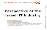 Perspective of the Israeli IT Industry Presented by Hanan Achsaf: Former President of Motorola Israel Former President of “Israel Electronics Association”