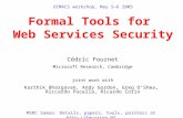 DIMACS workshop, May 5—6 2005 Formal Tools for Web Services Security Cédric Fournet Microsoft Research, Cambridge joint work with Karthik Bhargavan, Andy.