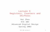 ECE C03 Lecture 91 Lecture 9 Registers, Counters and Shifters Hai Zhou ECE 303 Advanced Digital Design Spring 2002.