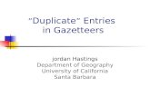 “ Duplicate ” Entries in Gazetteers jordan Hastings Department of Geography University of California Santa Barbara.