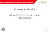 Primary Authority A Lincolnshire Fire & Rescue perspective.