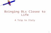 1 Bringing DLs Closer to Life A Trip to Italy. 2 Trip Preparations: Gathering Materials.