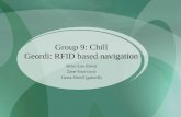 Brian Loo (bloo) Zane Starr (zcs) Geeta Shroff (gshroff) Group 9: Chill Geordi: RFID based navigation.