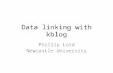 Data linking with kblog Phillip Lord Newcastle University.