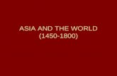 ASIA AND THE WORLD (1450-1800). OTTOMAN (1299- 1922) RUSSIAN (1533- 1917) SAFAVID-IRAN (1521-1722), MUGHAL-INDIA (1526-1858), QING –CHINA (1644-1911 STRONG.