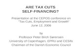 ARE TAX CUTS SELF-FINANCING? Presentation at the CEPOS conference on ”Tax Cuts, Employment and Growth” June 12, 2006 by Professor Peter Birch Sørensen.