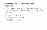 12/10/2004EE 42 fall 2004 lecture 421 Lecture #42: Transistors, digital This week we will be reviewing the material learned during the course Today: review.
