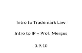Intro to Trademark Law Intro to IP – Prof. Merges 3.9.10.