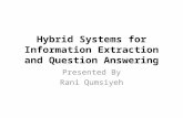 Hybrid Systems for Information Extraction and Question Answering Presented By Rani Qumsiyeh.
