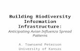 Building Biodiversity Information Infrastructure: Anticipating Avian Influenza Spread Patterns A. Townsend Peterson University of Kansas.
