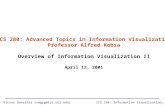 ICS 280: Information Visualization 1 ICS 280: Advanced Topics in Information Visualization Professor Alfred Kobsa Overview of Information Visualization.