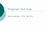 Problem Solving Developing Life Skills.  Life is full of crises, problems, and decisions, but many people do not have the appropriate skills to manage.