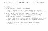 Analysis of Individual Variables Descriptive – –Measures of Central Tendency Mean – Average score of distribution (1 st moment) Median – Middle score (50.