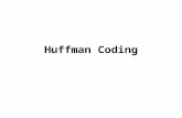 Huffman Coding. Main properties ： –Use variable-length code for encoding a source symbol. –Shorter codes are assigned to the most frequently used symbols,