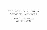 TDC 461: Wide Area Network Services DePaul University 22 May, 2001.
