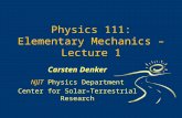 Physics 111: Elementary Mechanics – Lecture 1 Carsten Denker NJIT Physics Department Center for Solar–Terrestrial Research.