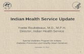 1 Indian Health Service Update Yvette Roubideaux, M.D., M.P.H. Director, Indian Health Service Special Diabetes Program for Indians Diabetes Prevention.