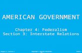 Copyright © Pearson Education, Inc.Slide 1 Chapter 4, Section 3 AMERICAN GOVERNMENT Chapter 4: Federalism Section 3: Interstate Relations.