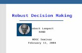 Robust Decision Making Robert Lempert RAND HDGC Seminar February 13, 2004.