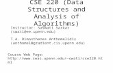 CSE 220 (Data Structures and Analysis of Algorithms) Instructor: Saswati Sarkar (swati@ee.upenn.edu) T.A. Dimosthenes Anthomelidis (anthomel@gradient.cis.upenn.edu)