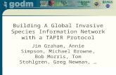Building A Global Invasive Species Information Network with a TAPIR Protocol Jim Graham, Annie Simpson, Michael Browne, Bob Morris, Tom Stohlgren, Greg.