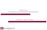 CSCE 212 Introduction to Computer Architecture Instructor: Jason D. Bakos.