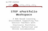 STEP ePortfolio Workspace A Web-Based Learning Environment Supporting Pre-Service Teachers with Electronic Portfolio Creation, Reflection and Online Collaboration.
