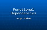 Functional Dependencies Jorge Pombar. Definitions Functional dependencies are the building blocks that enable the analysis of data redundancy and the.