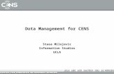 Data Management for CENS Stasa Milojevic Information Studies UCLA.