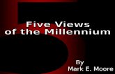 By By Mark E. Moore Five views of the millennium.