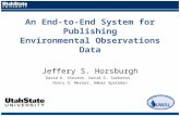 An End-to-End System for Publishing Environmental Observations Data Jeffery S. Horsburgh David K. Stevens, David G. Tarboton, Nancy O. Mesner, Amber Spackman.