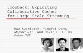 Loopback: Exploiting Collaborative Caches for Large-Scale Streaming Ewa Kusmierek, Yingfei Dong, Member, IEEE, and David H. C. Du, Fellow, IEEE.