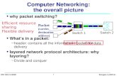 1 Songwu Lu/UCLACS118/3-14-2002 Computer Networking: the overall picture  why packet switching?  What’s in a packet: –header: contains all the information.
