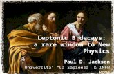 Leptonic B decays: a rare window to New Physics Paul D. Jackson Universita’ “La Sapienza” & INFN Rome.
