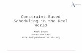 Constraint-Based Scheduling in the Real World Mark Boddy Adventium Labs Mark.Boddy@adventiumlabs.org.