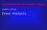 1 Seventh Lecture Error Analysis Instrumentation and Product Testing.