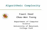 Algorithmic Complexity Fawzi Emad Chau-Wen Tseng Department of Computer Science University of Maryland, College Park.