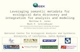 Leveraging semantic metadata for ecological data discovery and integration for analysis and modeling Matthew B. Jones Mark P. Schildhauer with contributions.