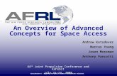 An Overview of Advanced Concepts for Space Access Andrew Ketsdever Marcus Young Jason Mossman Anthony Pancotti Distribution A: Approved for public release;