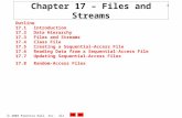 2003 Prentice Hall, Inc. All rights reserved. 1 Chapter 17 – Files and Streams Outline 17.1 Introduction 17.2 Data Hierarchy 17.3 Files and Streams 17.4.
