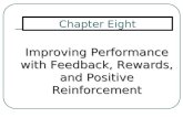 Improving Performance with Feedback, Rewards, and Positive Reinforcement Chapter Eight.