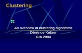 Clustering An overview of clustering algorithms Dènis de Keijzer GIA 2004.