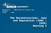 The Reconstruction, Jazz and Depression (1865 – 1929) Meeting 5 Matakuliah: G0862/American Culture and Society Tahun: 2007.