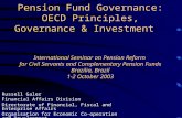 Pension Fund Governance: OECD Principles, Governance & Investment International Seminar on Pension Reform for Civil Servants and Complementary Pension.