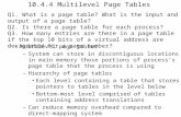 10.4.4 Multilevel Page Tables Multilevel page tables –System can store in discontiguous locations in main memory those portions of process’s page table.