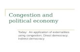 Congestion and political economy Today: An application of externalities using congestion; Direct democracy; Indirect democracy.