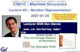 CS61C L02 Number Representation (1) Garcia, Spring 2008 © UCB Lecturer SOE Dan Garcia ddgarcia inst.eecs.berkeley.edu/~cs61c CS61C.