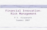 Financial Innovation: Risk Management P.V. Viswanath Summer 2007.