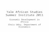 Yale African Studies Summer Institute 2011 Economic Development in Africa Chris Udry, Department of Economics.