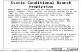 EECC551 - Shaaban #1 lec # 5 Fall 2003 9-30-2003 Static Conditional Branch Prediction Branch prediction schemes can be classified into static and dynamic.